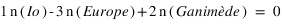 1*n(Io)-3*n(Europe)+2*n(Ganimède)=0
