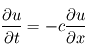 \frac{\partial u}{\partial t} = - c \frac{\partial u}{\partial x} 