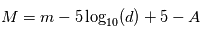 M = m - 5 \log_{10}(d) + 5 - A