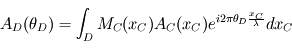 A_D (\theta_D) = \int_D M_C( x_C ) A_C (x_C) e^{i 2 \pi \theta_D \frac{x_C}{\lambda}} dx_C 