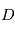 D