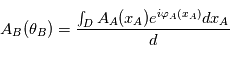 A_B (\theta_B) = \frac{\int_D A_A (x_A) e^{i \varphi_A (x_A)} dx_A }{d}