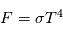 F = \sigma T^4