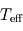 T_{\mathrm{eff}}