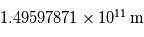 1.49597871 \times 10^{11}\,\mathrm{m}