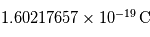 1.60217657 \times 10^{-19}\,\mathrm{C}