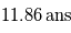 11.86\,\mathrm{ans}