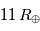 11\,R_{\oplus}