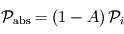 \mathcal{P}_{\mathrm{abs}} = \left( 1 - A \right) \mathcal{P}_i