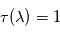 \tau(\lambda)=1