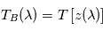 T_B(\lambda) = T\left[z(\lambda)\right]