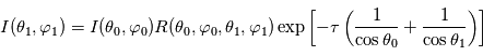 I(\theta_1,\varphi_1) = I(\theta_0,\varphi_0) R(\theta_0,\varphi_0,\theta_1,\varphi_1) \exp \left[ - \tau \left(\frac{1}{\cos \theta_0} + \frac{1}{\cos \theta_1} \right) \right]