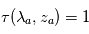 \tau(\lambda_a,z_a)=1