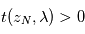 t(z_N,\lambda) > 0