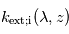 k_{\mathrm{ext ; i}}(\lambda,z)