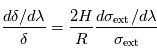 \frac{d \delta / d\lambda}{\delta} = \frac{2H}{R} \frac{d\sigma_{\mathrm{ext}} / d \lambda}{\sigma_{\mathrm{ext}}}