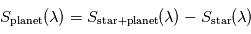 S_{\mathrm{planet}}(\lambda) = S_{\mathrm{star + planet}}(\lambda) - S_{\mathrm{star}}(\lambda)