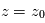 z=z_0
