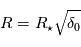 R = R_{\star} \sqrt{\delta_0}