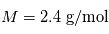 M = 2.4\;\mathrm{g/mol}