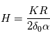 H = \frac{KR}{2\delta_0 \alpha}