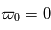 \varpi_0 = 0