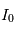 I_0