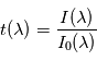 t(\lambda) = \frac{I(\lambda)}{I_0(\lambda)}
