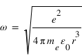 omega=sqrt(e^(2)/4*pi*m_(e)*epsilon_(0)*r^3)