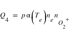 Q_4=p*alpha(T_e)*n_e*n_(O_(2)^(+))