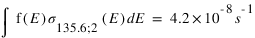 int(f(E)*sigma_(135.6)_(;)_(2)*((E)))*dE=4.2*10^(-8)*s^(-1)