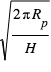 racine(2*pi*R_p/H)