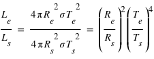 L_e/L_s=(4*pi*R_e^2*sigma*T_e^2)/(4*pi*R_s^2*sigma*T_s^2)=(R_e/R_s)^2*(T_e/T_s)^4