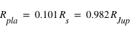 R_(pla)=0.101*R_s=0.982*R_(Jup)