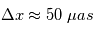 \Delta x  \approx 50 \; \mu as