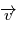 \overrightarrow{v}