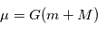 \mu = G(m+M)
