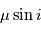 \mu \sin i