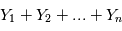 Y_1 + Y_2 +...+Y_n