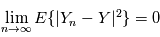 \lim\limits_{n \rightarrow \infty} \mathbb{E}\{|Y_n-Y |^2\}=0