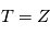 T= \mathbb{Z}