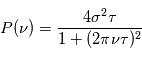 P(\nu) = \frac{4 \sigma ^2 \tau}{1+(2\pi\nu\tau)^2}}