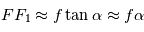 FF_1 \approx f\tan \alpha \approx f \alpha
