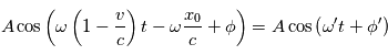 A\cos \left( \omega\left(1-\frac{v}{c}\right)t - \omega\frac{x_0}{c} +  \phi\right) = A\cos \left( \omega't + \phi'\right)