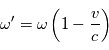 \omega' = \omega \left(1-\frac{v}{c} \right)