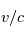 v/c