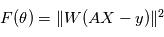 F(\theta) = \|W(AX-y) \|^2