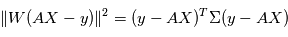 \|W(AX-y) \|^2 = (y-AX)^T\Sigma (y-AX)