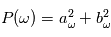 P(\omega) = a_{\omega}^2 + b_{\omega}^2