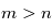 m>n